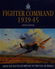 Cover of: Fighter Command 1939-1945. by Oliver, David.