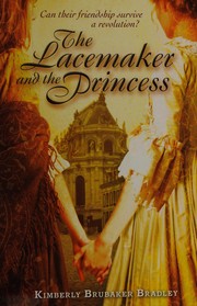 Cover of: The lacemaker and the princess by Kimberly Brubaker Bradley