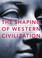Cover of: The Shaping of Western Civilization