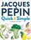 Cover of: Jacques Pépin Quick & Simple