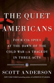 Cover of: Quiet Americans: Four CIA Spies at the Dawn of the Cold War--A Tragedy in Three Acts