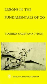 Cover of: Lessons in the Fundamentals of Go (Beginner and Elementary Go Books) by Kageyama Toshiro, Toshiro Kageyama