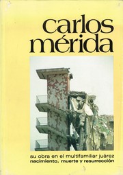 Cover of: Carlos Mérida: Su obra en el multifamiliar Juárez: nacimiento, muerte y resurrección.