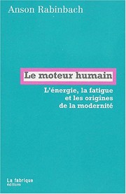Cover of: Le Moteur humain: L'énergie, la fatique et les origines de la modernité