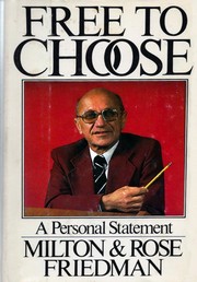 Free to choose by Milton Friedman