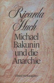 Cover of: Michael Bakunin und die Anarchie by Ricarda Octavia Huch