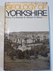 Cover of: Geology of Yorkshire by Percy Fay Kendall, Herbert E Wroot