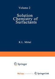 Cover of: Solution Chemistry of Surfactants: Volume 2