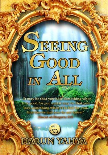 Seeing Good in All by Harun Yahya