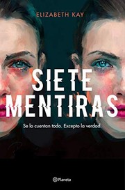 Cover of: Siete mentiras by Elizabeth Kay, Aurora Echevarría Pérez