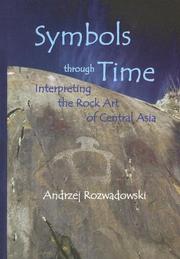 Cover of: Symbols Through Time: Interpreting The Rock Art Of Central Asia