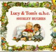 Cover of: Lucy and Toms a B C by Shirley Hughes