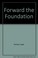 Cover of: Forward the Foundation