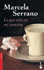 Cover of: Lo que está en mi corazón by Marcela Serrano