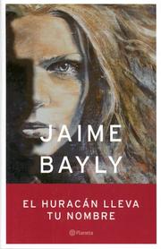 Cover of: El huracán lleva tu nombre by Jaime Bayly