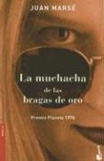 Cover of: La Muchacha De Las Bragas De Oro (Novela (Booket Numbered)) by Juan Marse