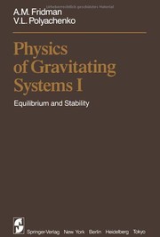 Cover of: Physics of gravitating systems: equilibrium and stability of the main gravitating systems, layer, cylinder sphere, ellipsoid, disk