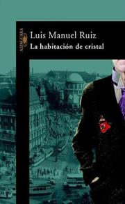 Cover of: La habitación de cristal by Luis Manuel Ruiz