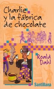 Cover of: Charlie y la fábrica de chocolate by Roald Dahl