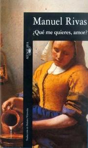 Cover of: Que Me Quieres, Amor? by Manuel Rivas