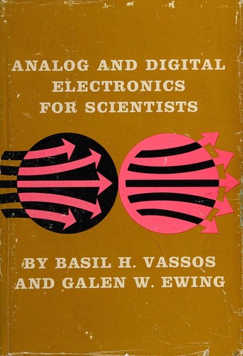 Analog and digital electronics for scientists by Basil H. Vassos