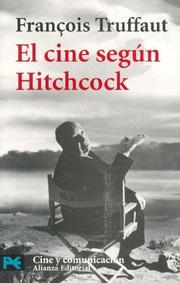 Cover of: El cine según Hitchcock by François Truffaut, Alfred Hitchcock, Helen G. Scott, François Truffaut