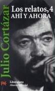 Cover of: Los Relatos/ The Stories: Ahi Y Ahora/ There and Now (Literatura / Literature)