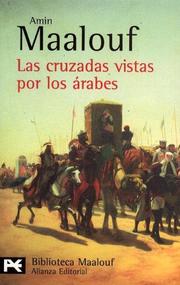 Cover of: Las Cruzadas Vistas Por Los Arabes / Crusades Through Arab Eyes (Biblioteca De Autor / Author Library) by Amin Maalouf