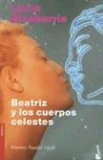 Cover of: Beatriz Y Los Cuerpos Celestes/Beatriz and Celestial Bodies (Novela (Booket Numbered))