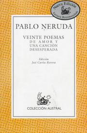 Cover of: Veinte poemas de amor y una canción desesperada by Pablo Neruda