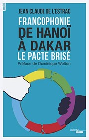 Cover of: Francophonie De Hanoï à Dakar - Le pacte brisé