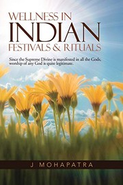 Cover of: Wellness in Indian Festivals & Rituals by J. Mohapatra