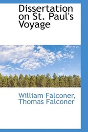 Cover of: Dissertation on St. Paul's Voyage by William Falconer, Thomas Falconer