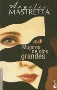 Cover of: Mujeres De Ojos Grandes/big Eyed Women (Relatos) by Ángeles Mastretta
