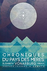 Cover of: Chroniques du pays des mères by Elisabeth Vonarburg, Jeanne-A Debats