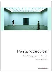 Cover of: Postproduction. Come l'arte riprogramma il mondo