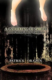 Cover of: A Gathering of Spirits : Japan's Ghost Story Tradition by Patrick Drazen