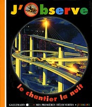 Cover of: J'observe le chantier la nuit