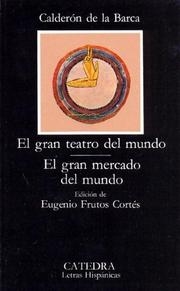 Cover of: El gran teatro del mundo/ El gran mercado del mundo/ The Great Theater of the World/ The World is a Fair by Pedro Calderón de la Barca