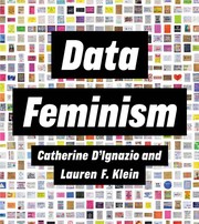 Cover of: Data Feminism by Catherine D'Ignazio, Lauren F. Klein