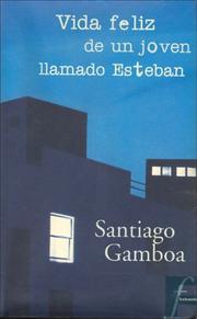 Cover of: Vida féliz de un joven llamado Estebán by Santiago Gamboa