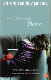 En ausencia de Blanca by Antonio Muñoz Molina, Antonio Munoz Molina