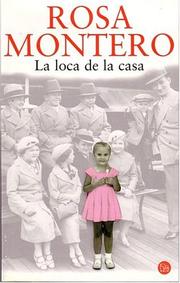 Cover of: La loca de la casa by Rosa Montero