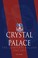 Cover of: Crystal Palace - The Complete Record 1905-2011