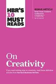 Cover of: HBR's 10 Must Reads on Creativity by Harvard Business Review, Francesca Gino, Adam Grant, Ed Catmull, Teresa M. Amabile