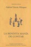 Cover of: La bendita manía de contar by Gabriel García Márquez, Gabriel García Márquez