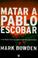 Cover of: Matar a Pablo Escobar/Killing Pablo