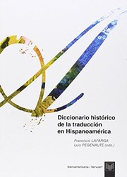 Cover of: Diccionario histórico de la traducción en Hispanoamérica by Francisco Lafarga, Luis Pegenaute Rodríguez