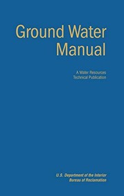 Cover of: Ground Water Manual: A Guide for the Investigation, Development, and Management of Ground-Water Resources