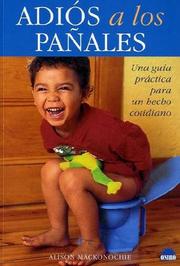 Cover of: Adios a los panales/Good bye diapers: Una guia practica para un hecho cotidiano/A practical guide for daily facts